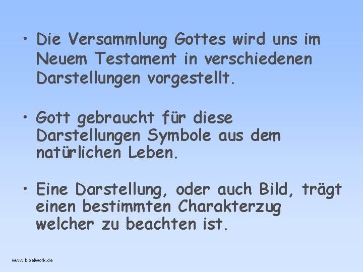  • Die Versammlung Gottes wird uns im Neuem Testament in verschiedenen Darstellungen vorgestellt.