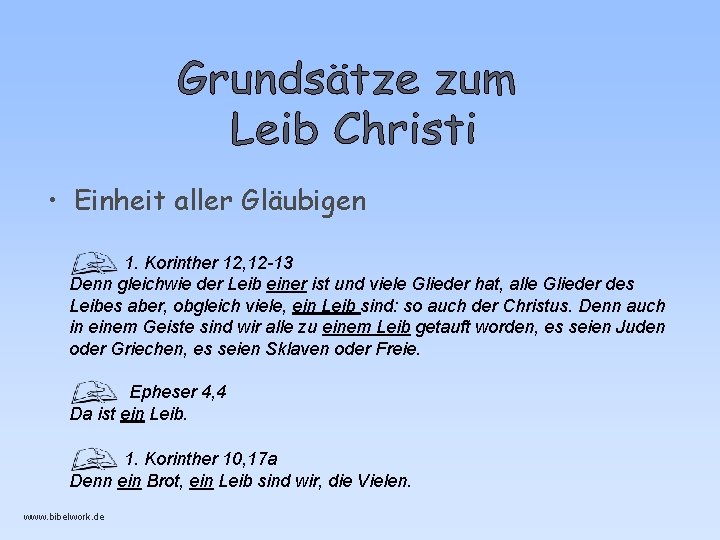 • Einheit aller Gläubigen 1. Korinther 12, 12 -13 Denn gleichwie der Leib • Einheit aller Gläubigen 1. Korinther 12, 12 -13 Denn gleichwie der Leib