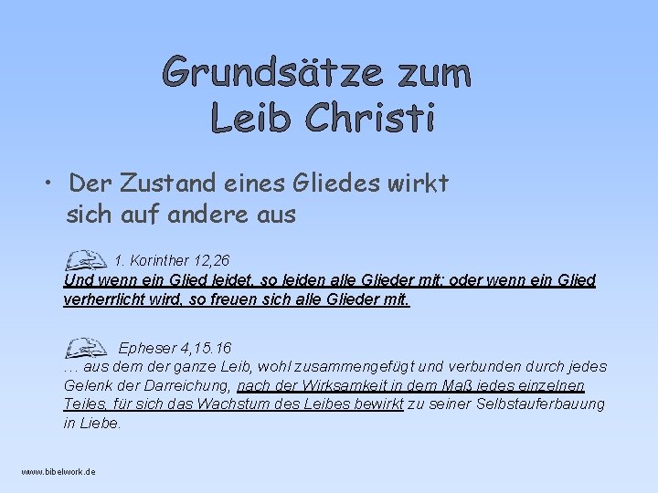 • Der Zustand eines Gliedes wirkt sich auf andere aus 1. Korinther 12, • Der Zustand eines Gliedes wirkt sich auf andere aus 1. Korinther 12,