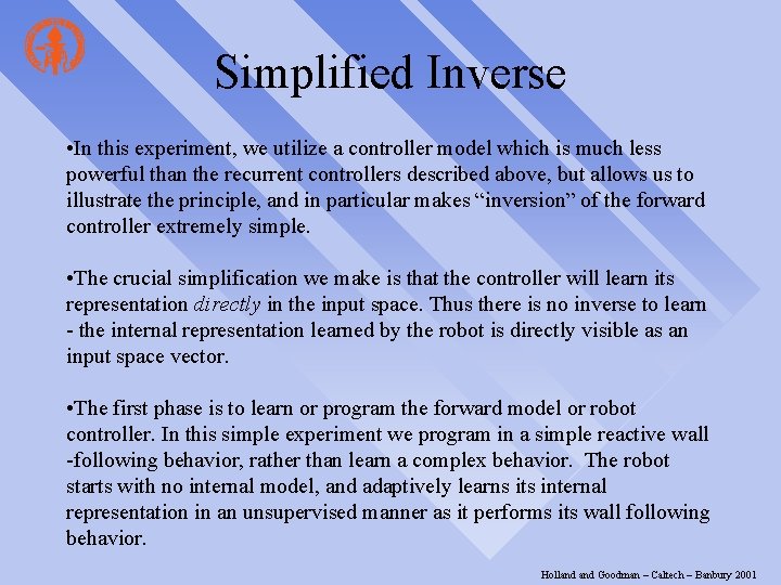 Simplified Inverse • In this experiment, we utilize a controller model which is much