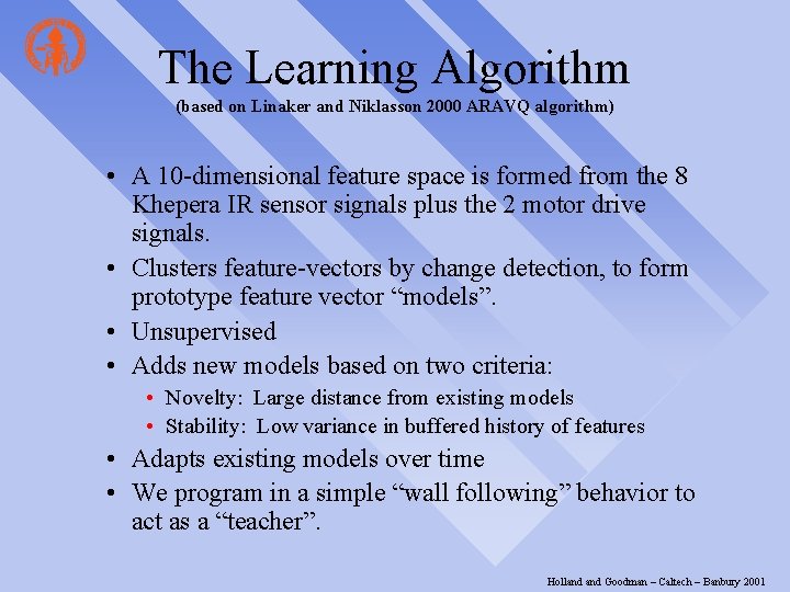 The Learning Algorithm (based on Linaker and Niklasson 2000 ARAVQ algorithm) • A 10