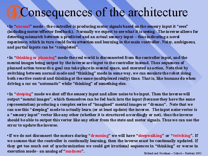 Consequences of the architecture • In “normal” mode - the controller is producing motor