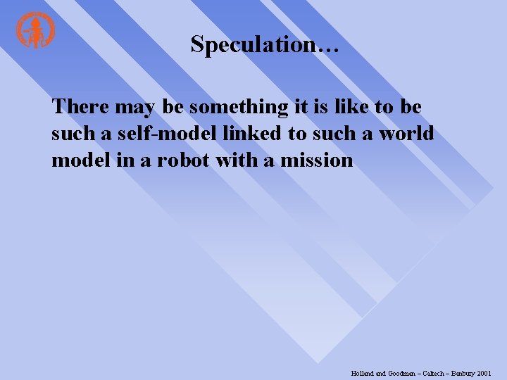 Speculation… There may be something it is like to be such a self-model linked