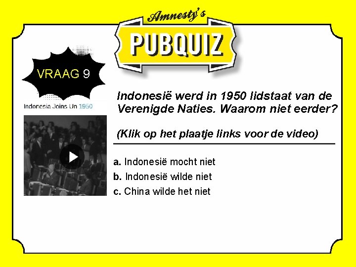 VRAAG 9 Indonesië werd in 1950 lidstaat van de Verenigde Naties. Waarom niet eerder?