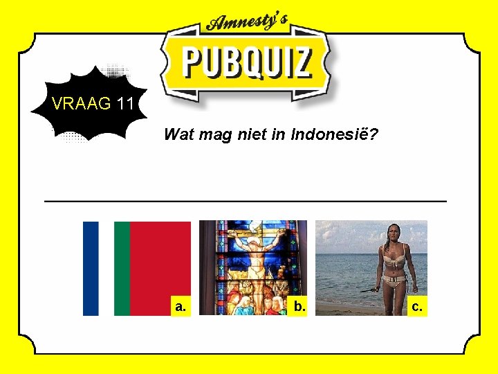 VRAAG 11 Wat mag niet in Indonesië? a. b. c. 