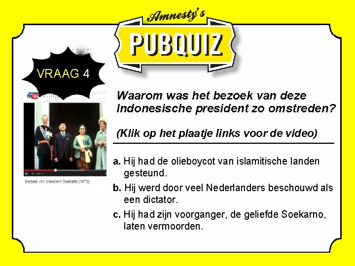 VRAAG 4 Waarom was het bezoek van deze Indonesische president zo omstreden? (Klik op