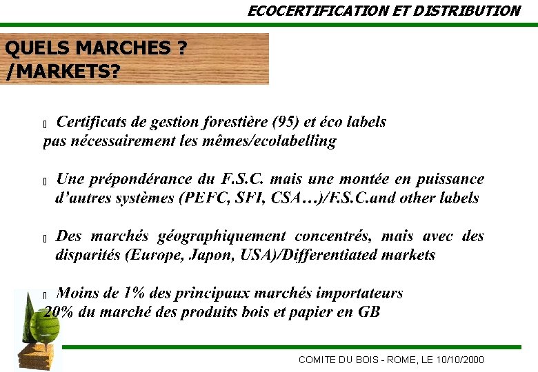 ECOCERTIFICATION ET DISTRIBUTION QUELS MARCHES ? /MARKETS? COMITE DU BOIS - ROME, LE 10/10/2000