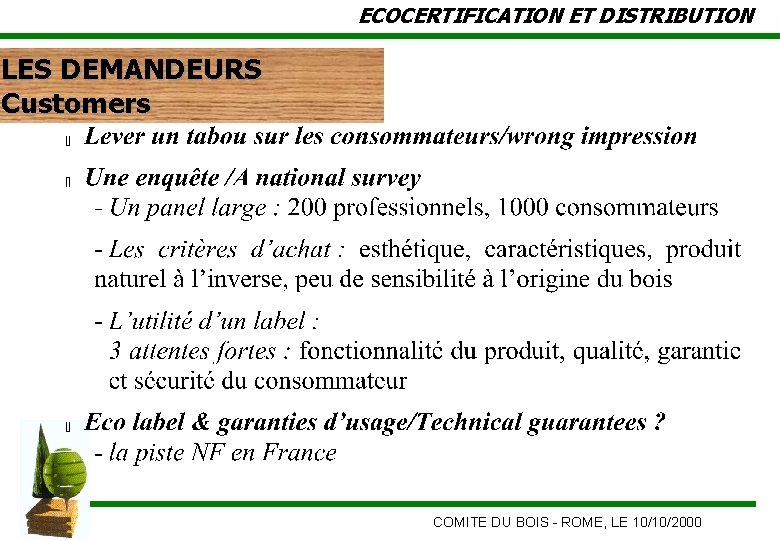 ECOCERTIFICATION ET DISTRIBUTION LES DEMANDEURS Customers COMITE DU BOIS - ROME, LE 10/10/2000 