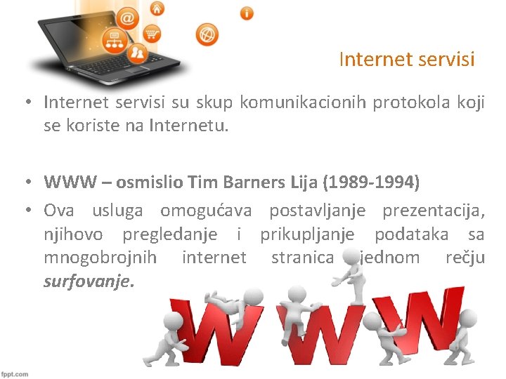 Internet servisi • Internet servisi su skup komunikacionih protokola koji se koriste na Internetu.