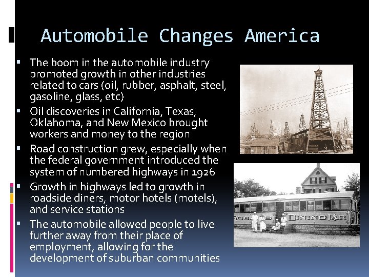 Automobile Changes America The boom in the automobile industry promoted growth in other industries