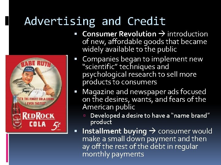 Advertising and Credit Consumer Revolution introduction of new, affordable goods that became widely available