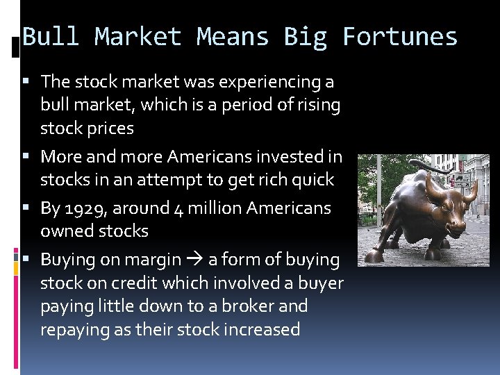 Bull Market Means Big Fortunes The stock market was experiencing a bull market, which