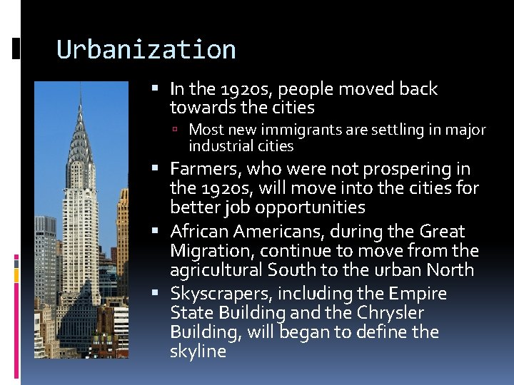 Urbanization In the 1920 s, people moved back towards the cities Most new immigrants