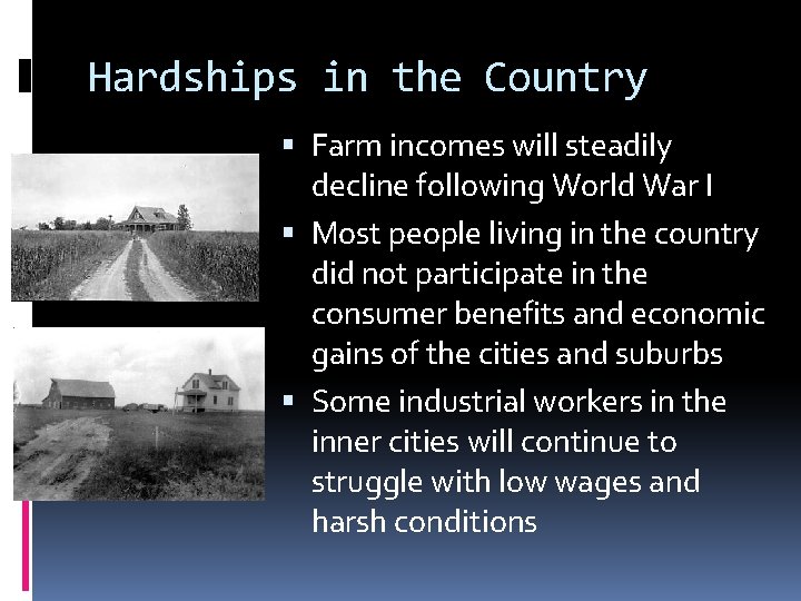 Hardships in the Country Farm incomes will steadily decline following World War I Most
