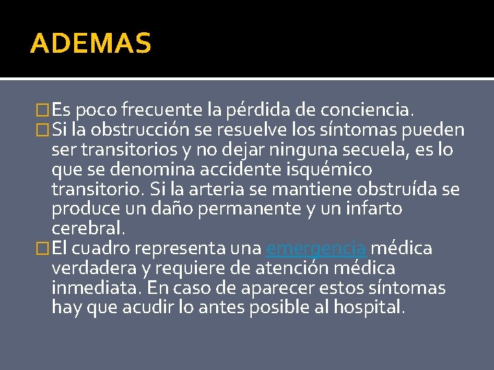 ADEMAS �Es poco frecuente la pérdida de conciencia. �Si la obstrucción se resuelve los