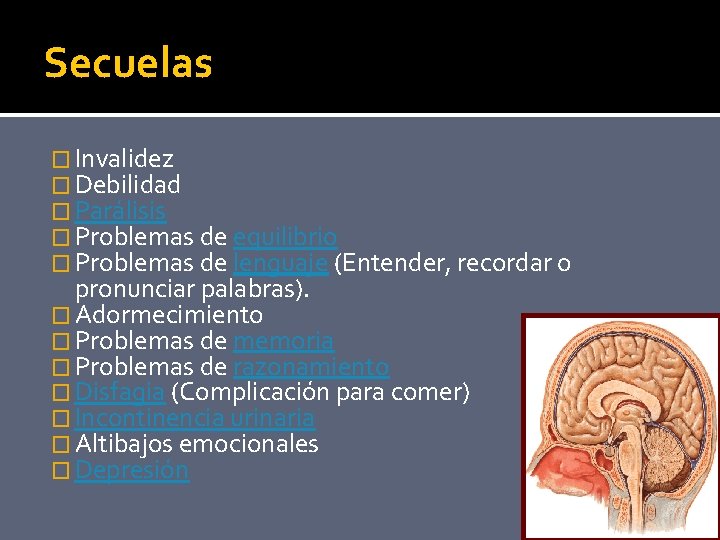 Secuelas � Invalidez � Debilidad � Parálisis � Problemas de equilibrio � Problemas de