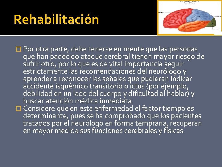 Rehabilitación � Por otra parte, debe tenerse en mente que las personas que han