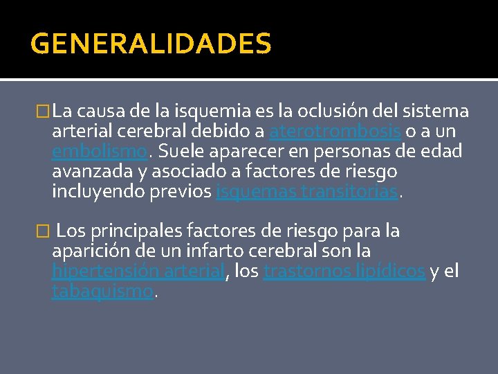 GENERALIDADES �La causa de la isquemia es la oclusión del sistema arterial cerebral debido