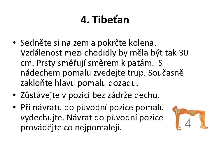 4. Tibeťan • Sedněte si na zem a pokrčte kolena. Vzdálenost mezi chodidly by