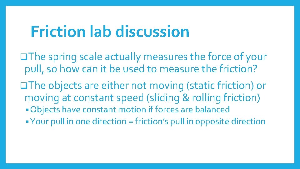 Friction lab discussion q. The spring scale actually measures the force of your pull,