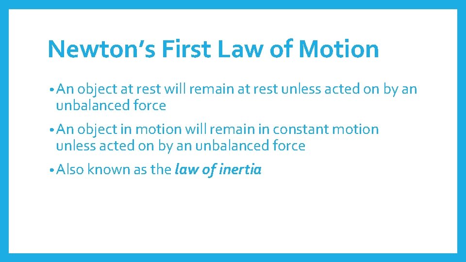 Newton’s First Law of Motion • An object at rest will remain at rest