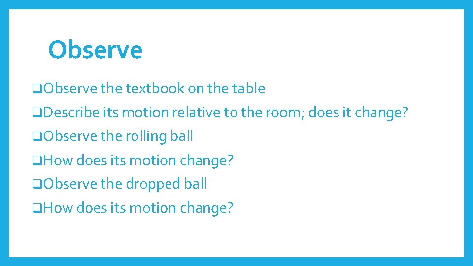 Observe q. Observe the textbook on the table q. Describe its motion relative to