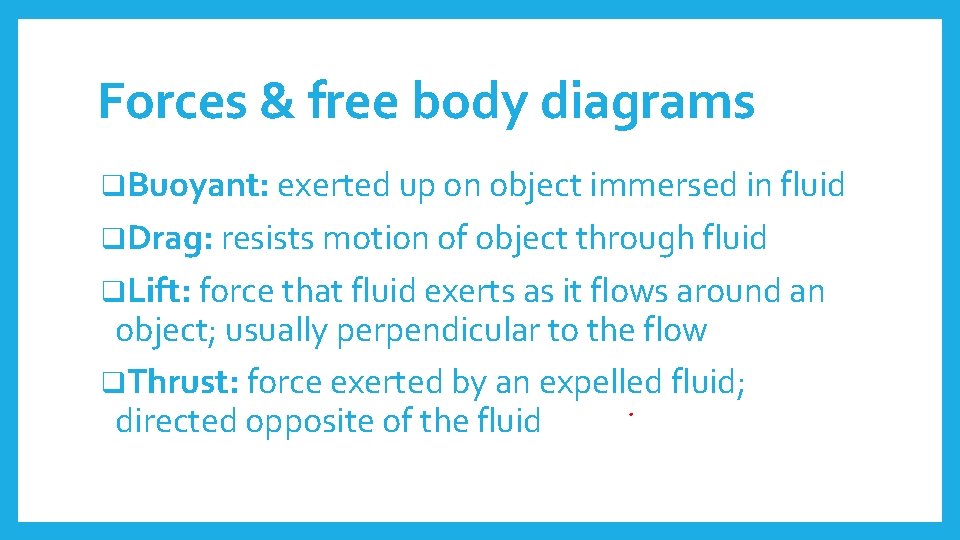 Forces & free body diagrams q. Buoyant: exerted up on object immersed in fluid