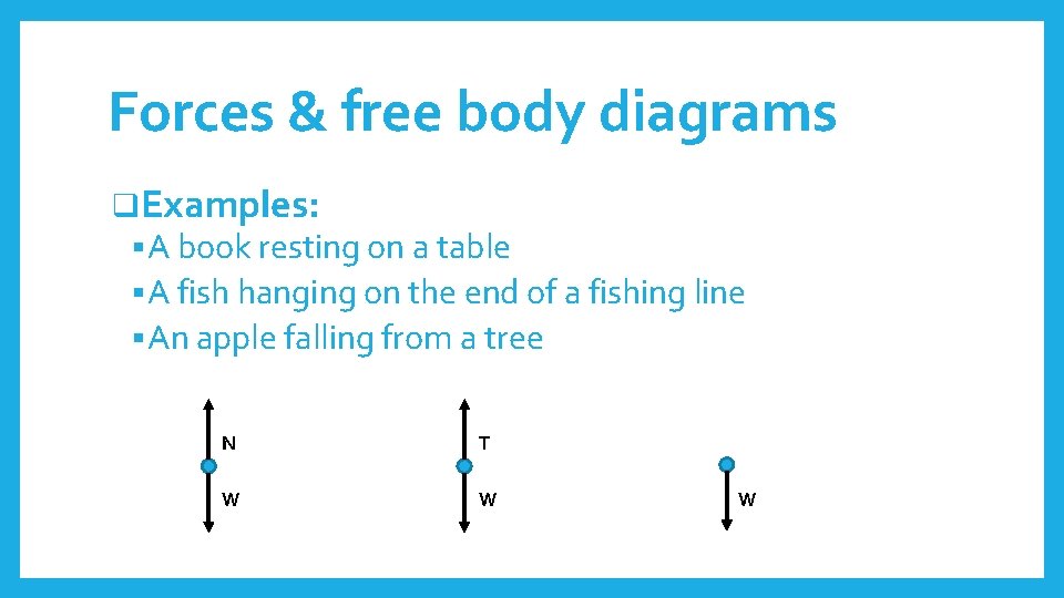 Forces & free body diagrams q. Examples: § A book resting on a table