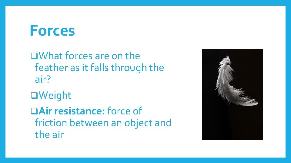 Forces q. What forces are on the feather as it falls through the air?
