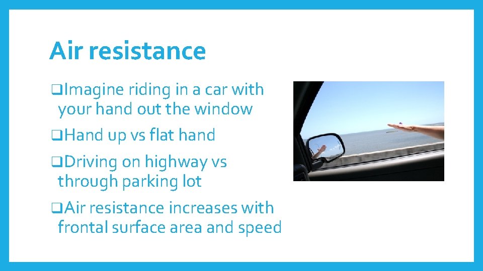 Air resistance q. Imagine riding in a car with your hand out the window