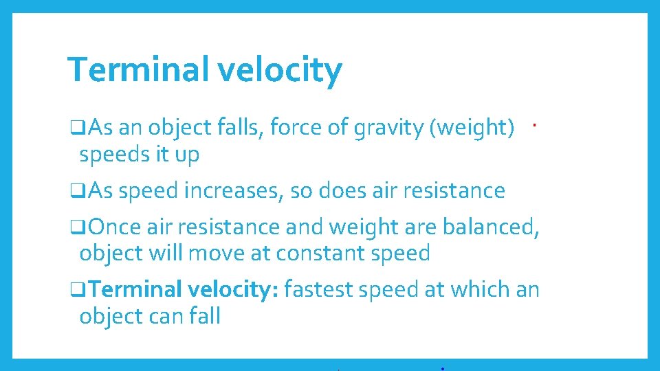 Terminal velocity q. As an object falls, force of gravity (weight) speeds it up