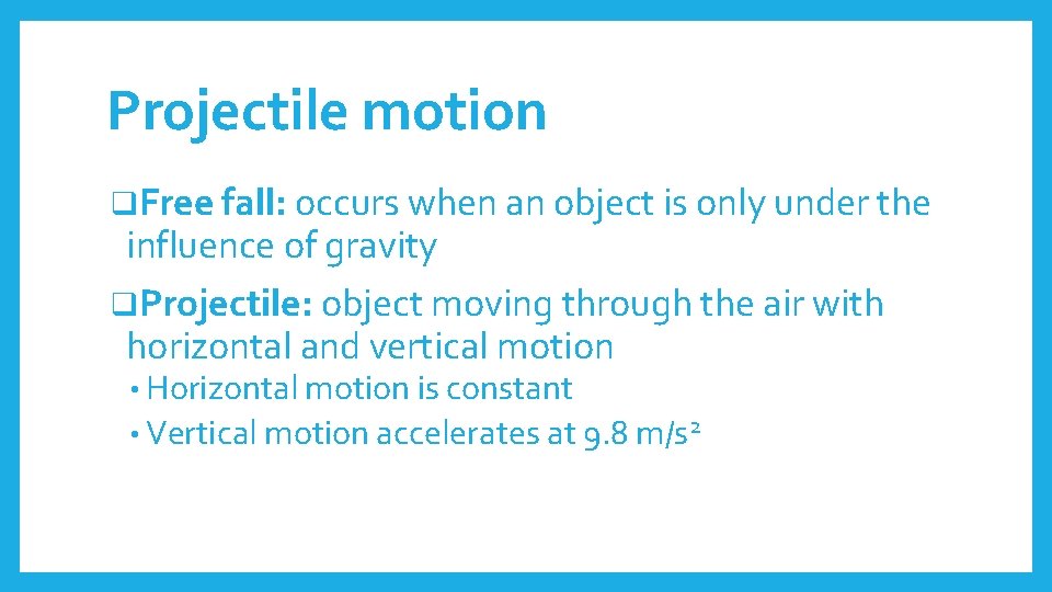 Projectile motion q. Free fall: occurs when an object is only under the influence