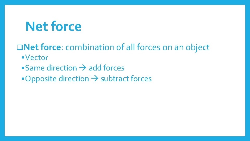 Net force q. Net force: combination of all forces on an object § Vector