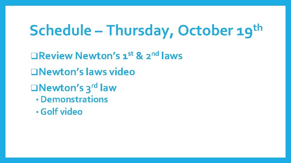 Schedule – Thursday, October q. Review Newton’s 1 st & 2 nd laws q.