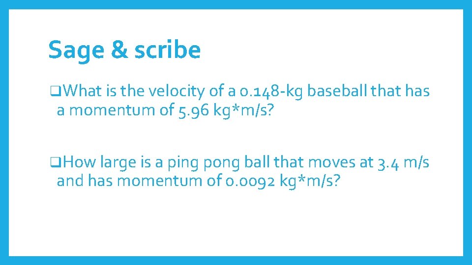 Sage & scribe q. What is the velocity of a 0. 148 -kg baseball