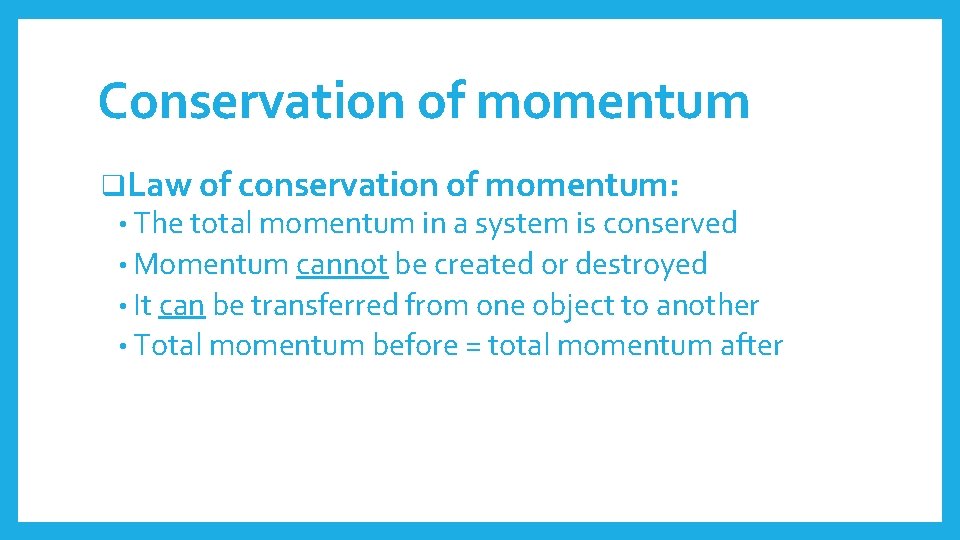 Conservation of momentum q. Law of conservation of momentum: • The total momentum in