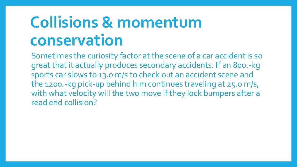 Collisions & momentum conservation Sometimes the curiosity factor at the scene of a car