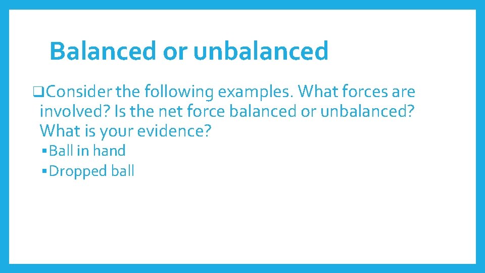 Balanced or unbalanced q. Consider the following examples. What forces are involved? Is the