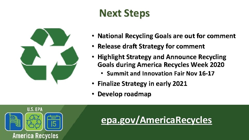 Next Steps • • • National Recycling Goals are out for comment Release draft