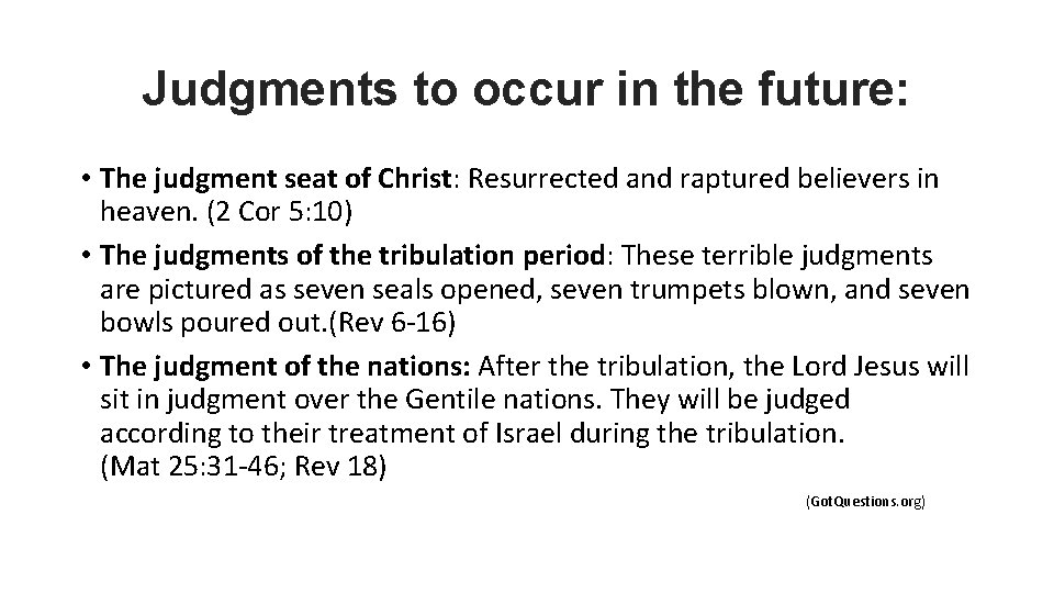 Judgments to occur in the future: • The judgment seat of Christ: Resurrected and