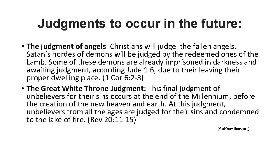 Judgments to occur in the future: • The judgment of angels: Christians will judge