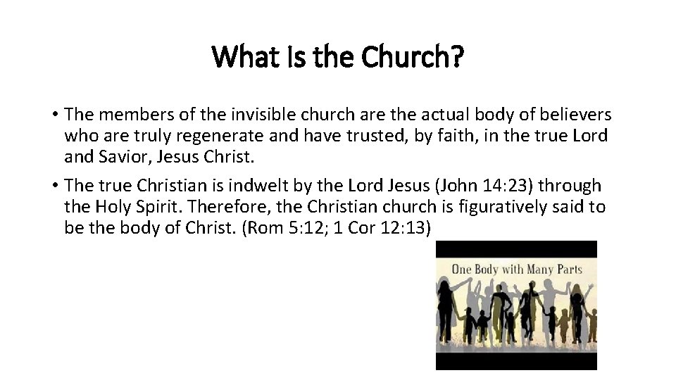 What Is the Church? • The members of the invisible church are the actual