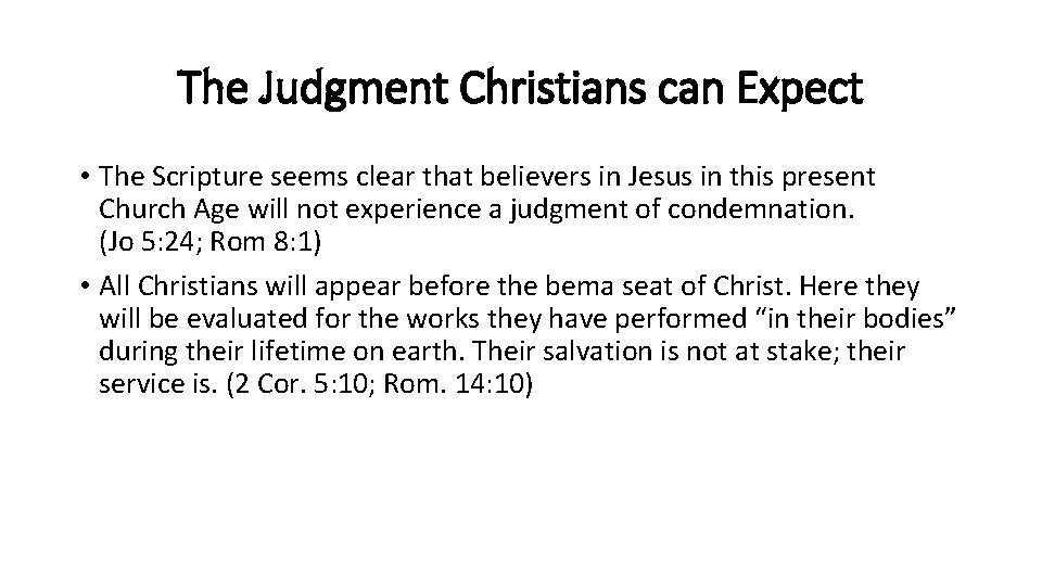 The Judgment Christians can Expect • The Scripture seems clear that believers in Jesus