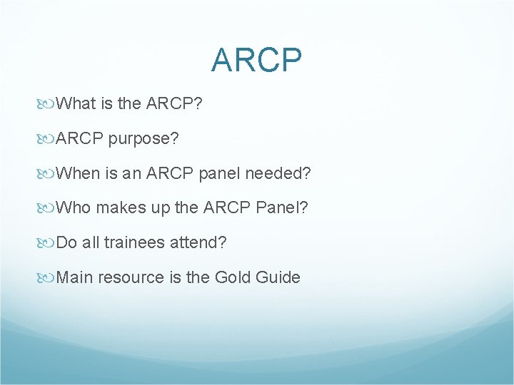 ARCP What is the ARCP? ARCP purpose? When is an ARCP panel needed? Who