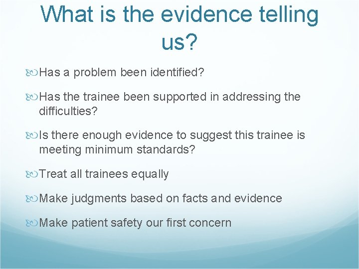 What is the evidence telling us? Has a problem been identified? Has the trainee