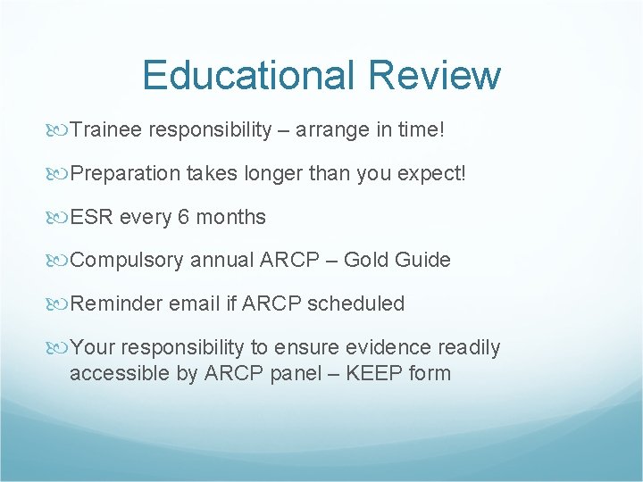 Educational Review Trainee responsibility – arrange in time! Preparation takes longer than you expect!