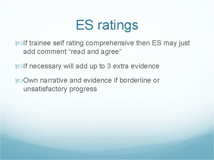 ES ratings If trainee self rating comprehensive then ES may just add comment “read