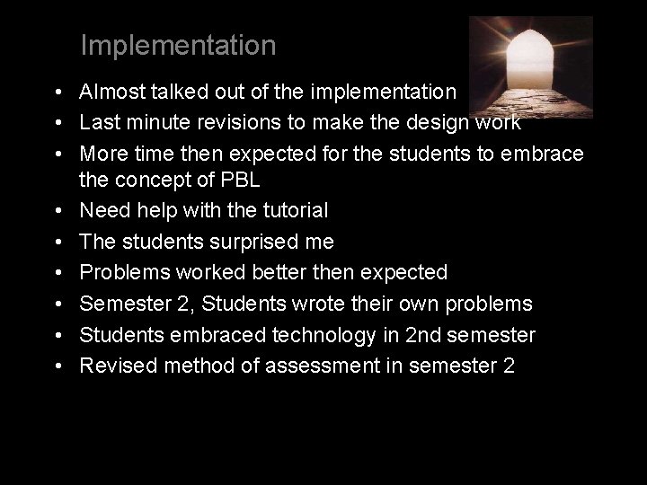 Implementation • Almost talked out of the implementation • Last minute revisions to make