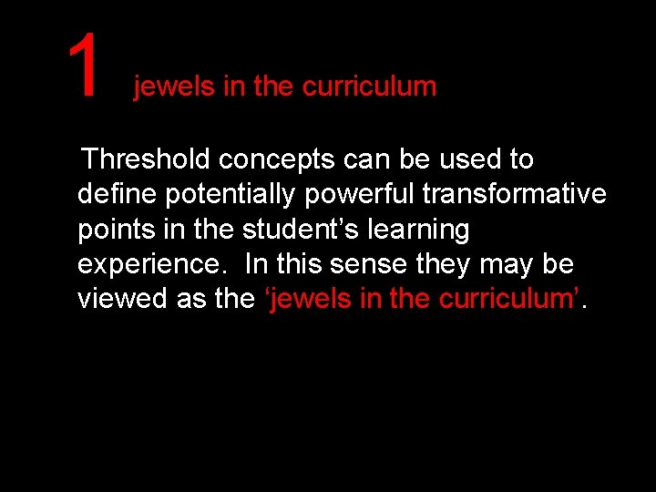 1 jewels in the curriculum Threshold concepts can be used to define potentially powerful