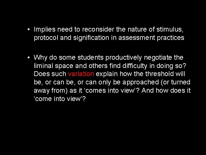  • Implies need to reconsider the nature of stimulus, protocol and signification in